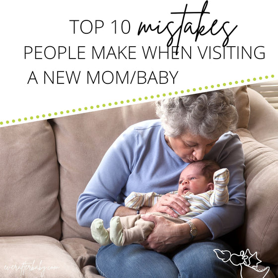 Top 10 Mistakes People Make When Visiting a New Mom and Baby